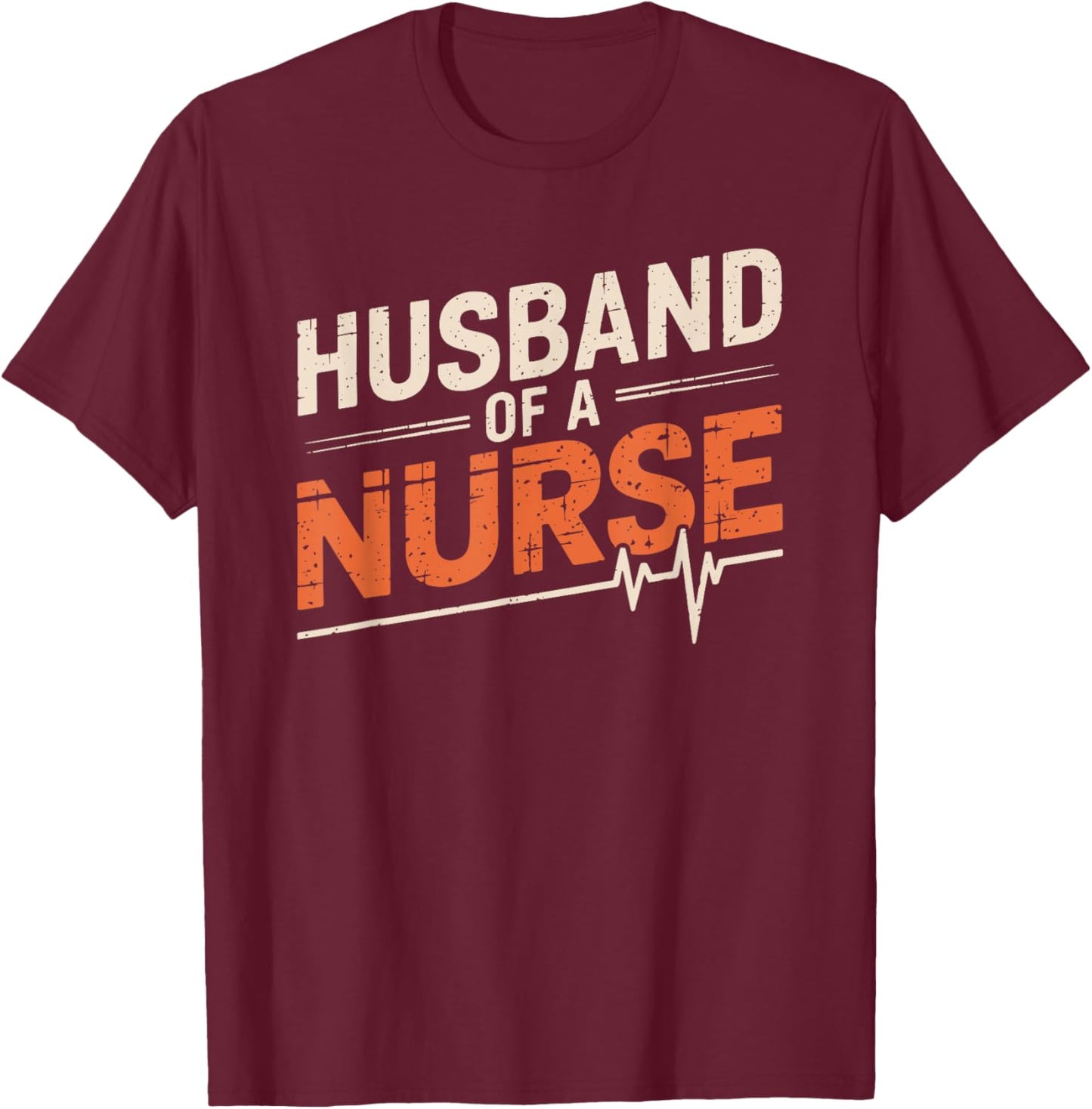 Husband Of A Nurse, nursing wife nurse husband nurse wife T-Shirt - T-Shirt | Maroon