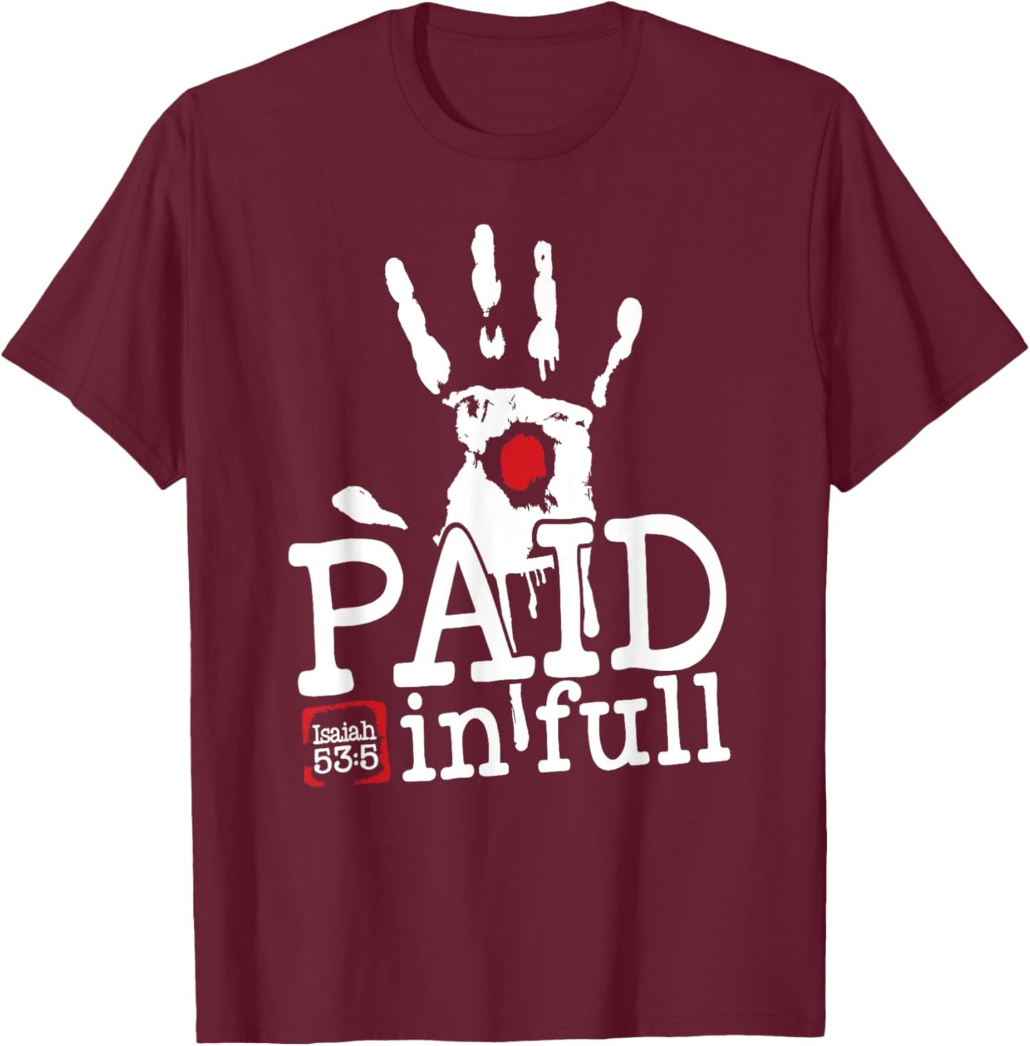 Isaiah 53:5 - Paid in Full T-Shirt - T-Shirt | Maroon