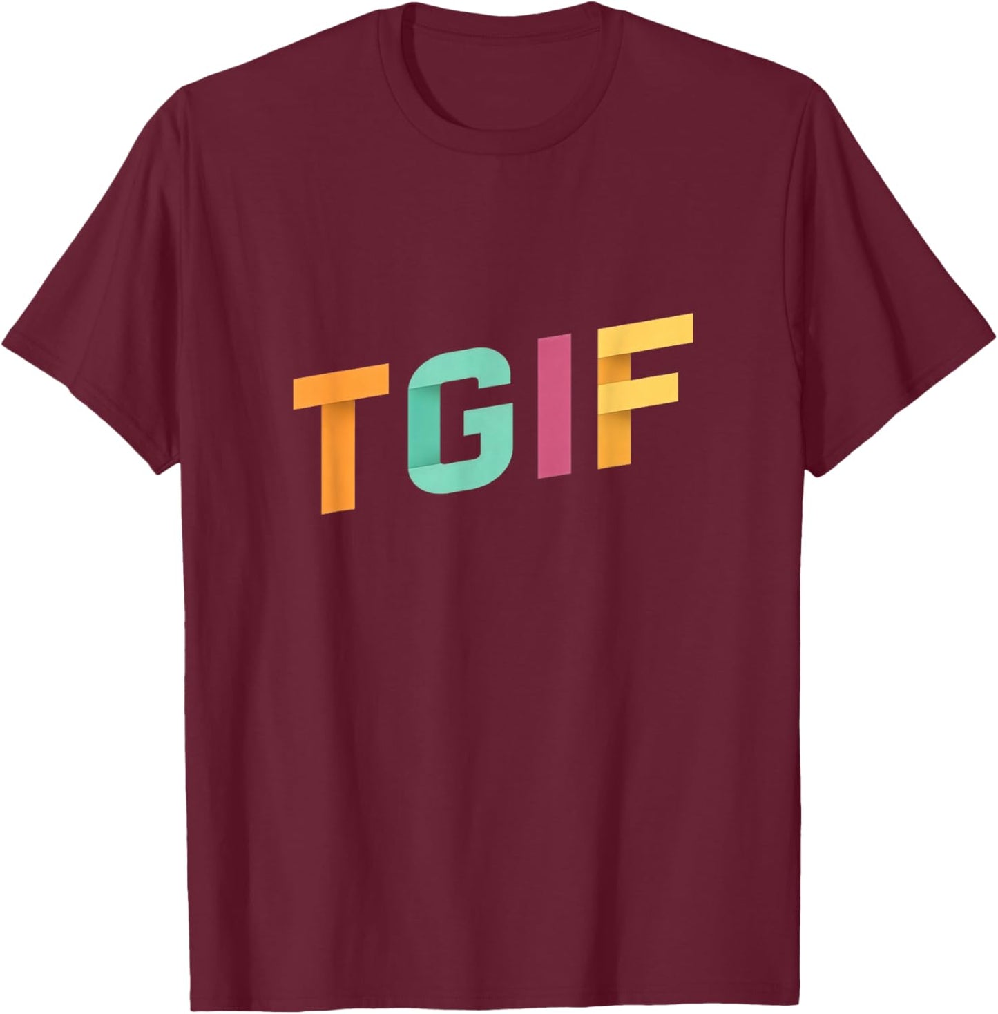 TGIF Paper Cut Colorful Typography Men Women T-Shirt - T-Shirt | Maroon