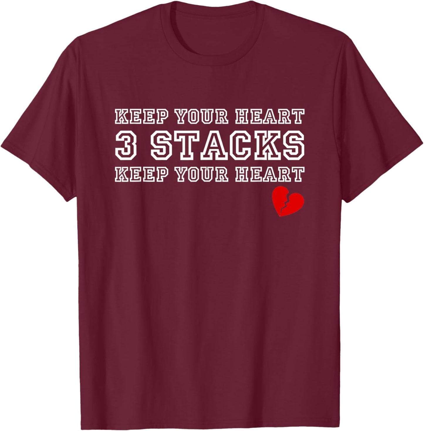 Funny Heartbreak Keep Your Heart Three Stacks T-Shirt - T-Shirt | Maroon