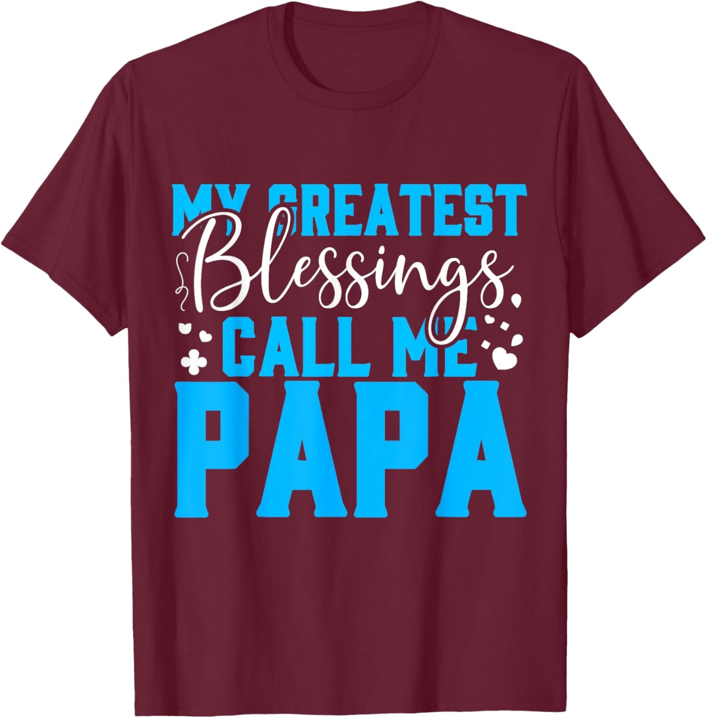 My Greatest Blessing Call Me Papa Father's Day T-Shirt - T-Shirt | Maroon