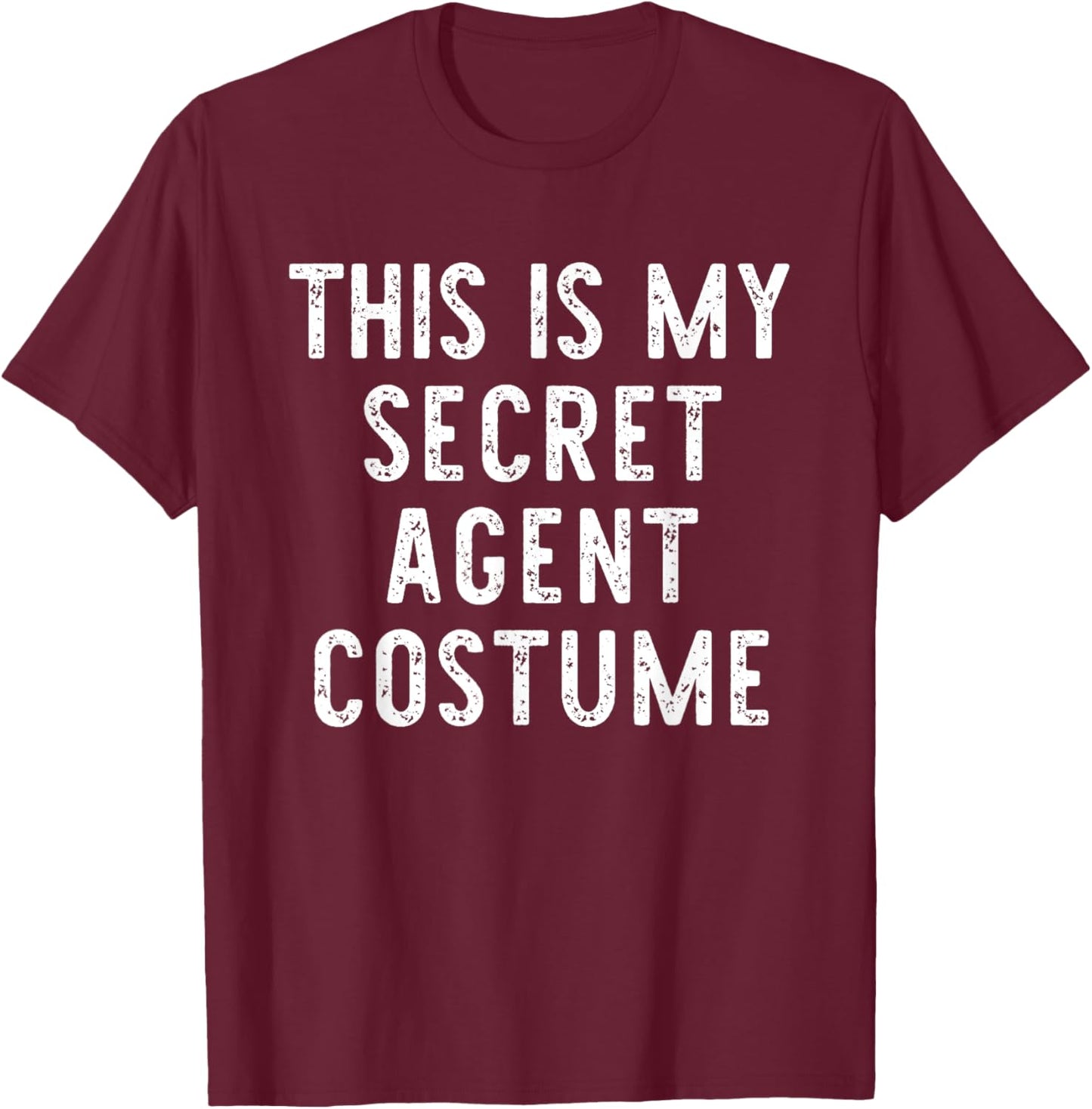 This Is My Secret Agent Halloween Costume Lazy Easy Spy T-Shirt - T-Shirt | Maroon