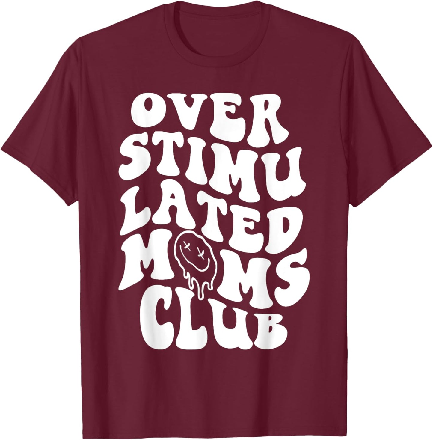 Overstimulated Moms Club Groovy Funny Mother's Day T-Shirt - T-Shirt | Maroon