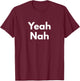 Yeah Nah Funny Australian Slang T-Shirt - T-Shirt | Maroon