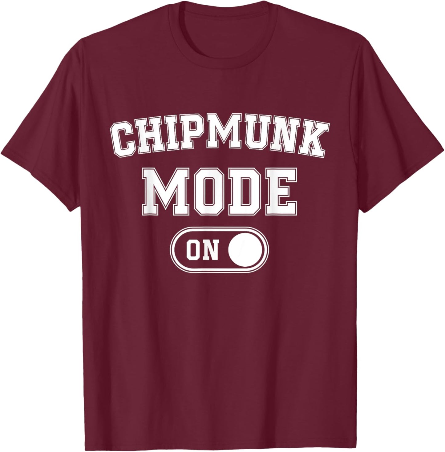 Chipmunk Mode On Costume Funny Cheek Stuffer Gift Animal T-Shirt - T-Shirt | Maroon