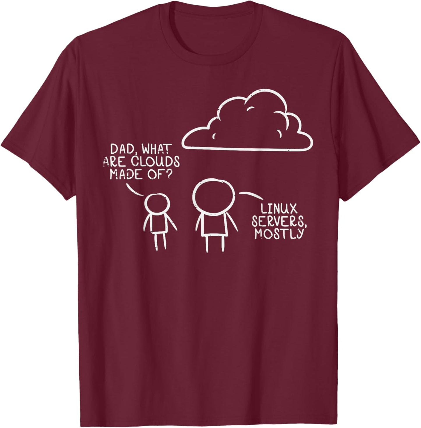 Dad What Are Clouds Made Of Linux Servers IT Programmer Men T-Shirt - T-Shirt | Maroon