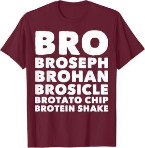 Bro Broseph Brohan Brosicle Brotato Chip Brotein Shake T-Shirt - T-Shirt | Maroon