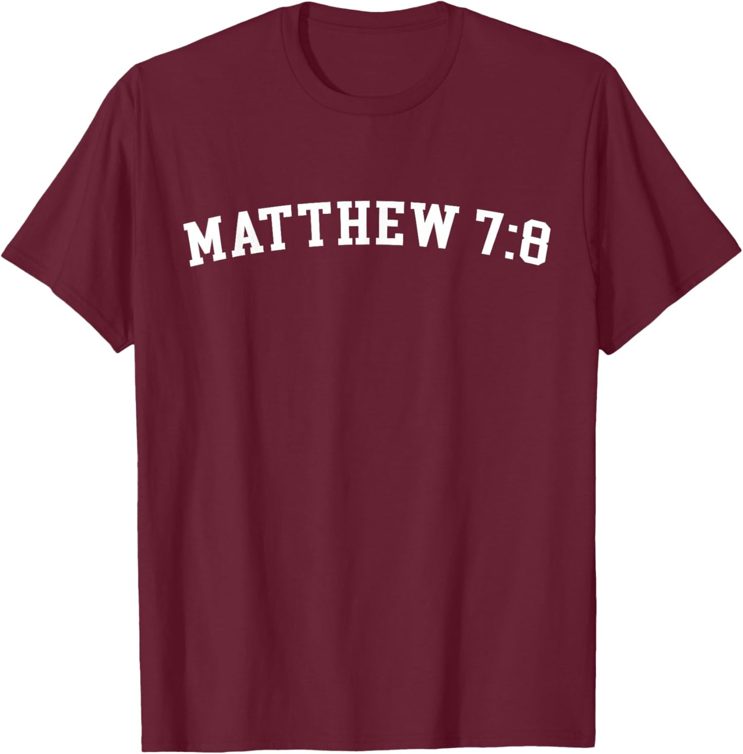 Matthew 7:8 T-Shirt - T-Shirt | Maroon