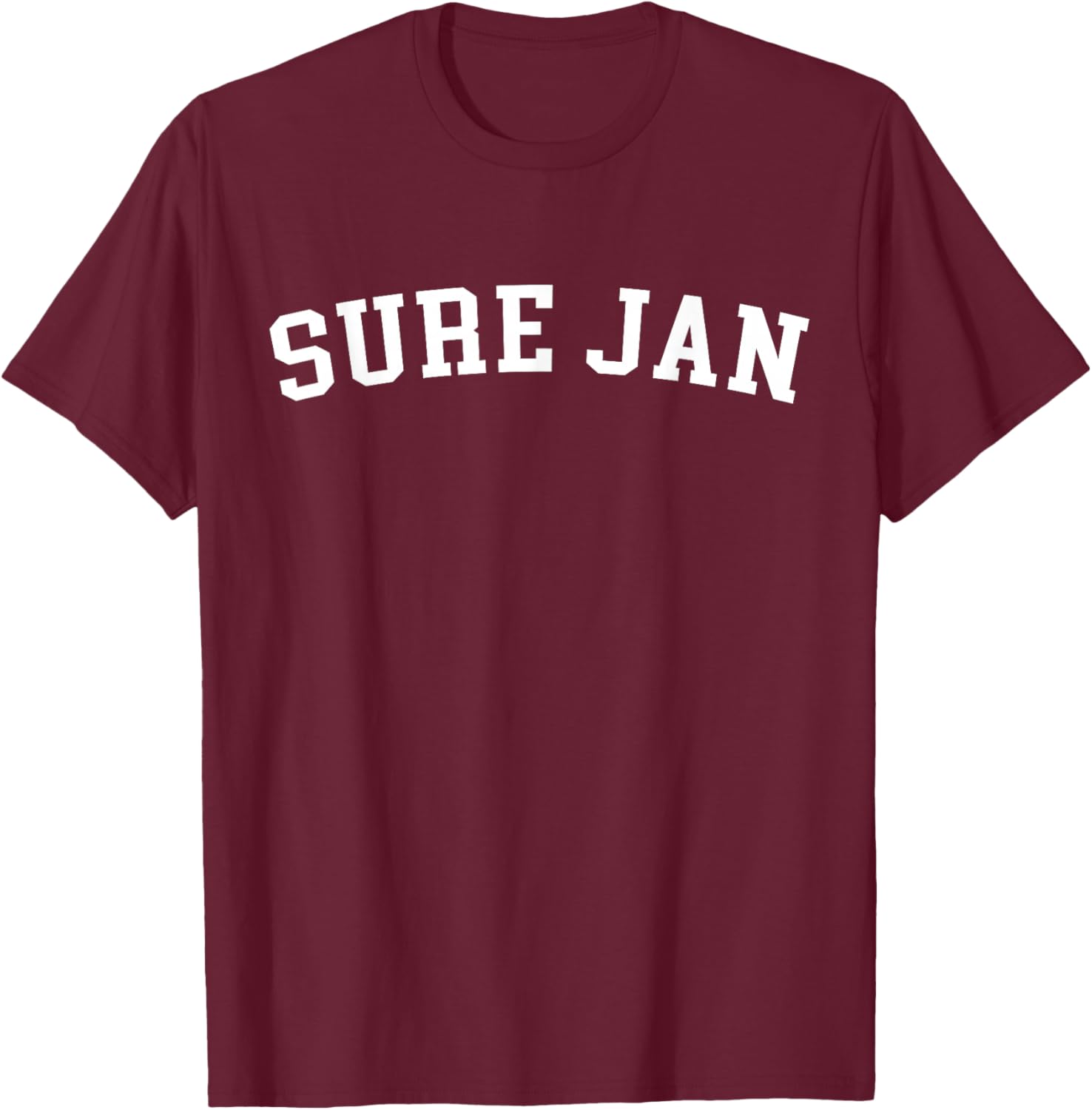 Sure Jan T-Shirt - T-Shirt | Maroon