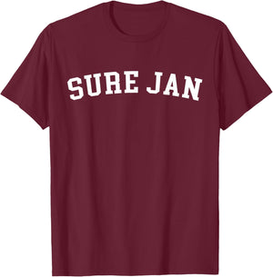 Sure Jan T-Shirt - T-Shirt | Maroon
