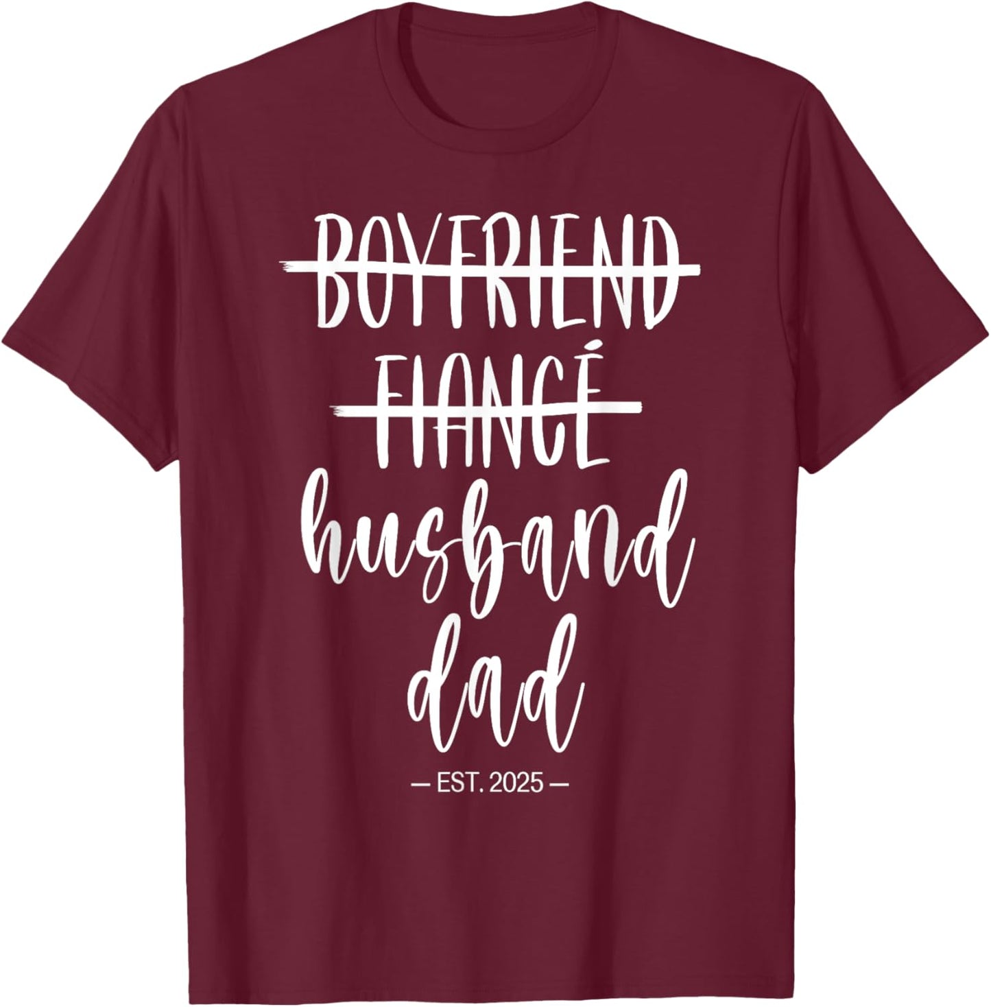 Boyfriend Fiance Husband Dad 2025 New Daddy Fathers Day T-Shirt - T-Shirt | Maroon