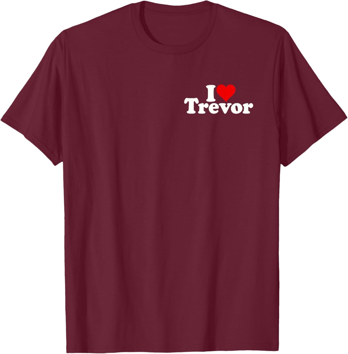 I Love Heart Trevor T-Shirt - T-Shirt | Maroon