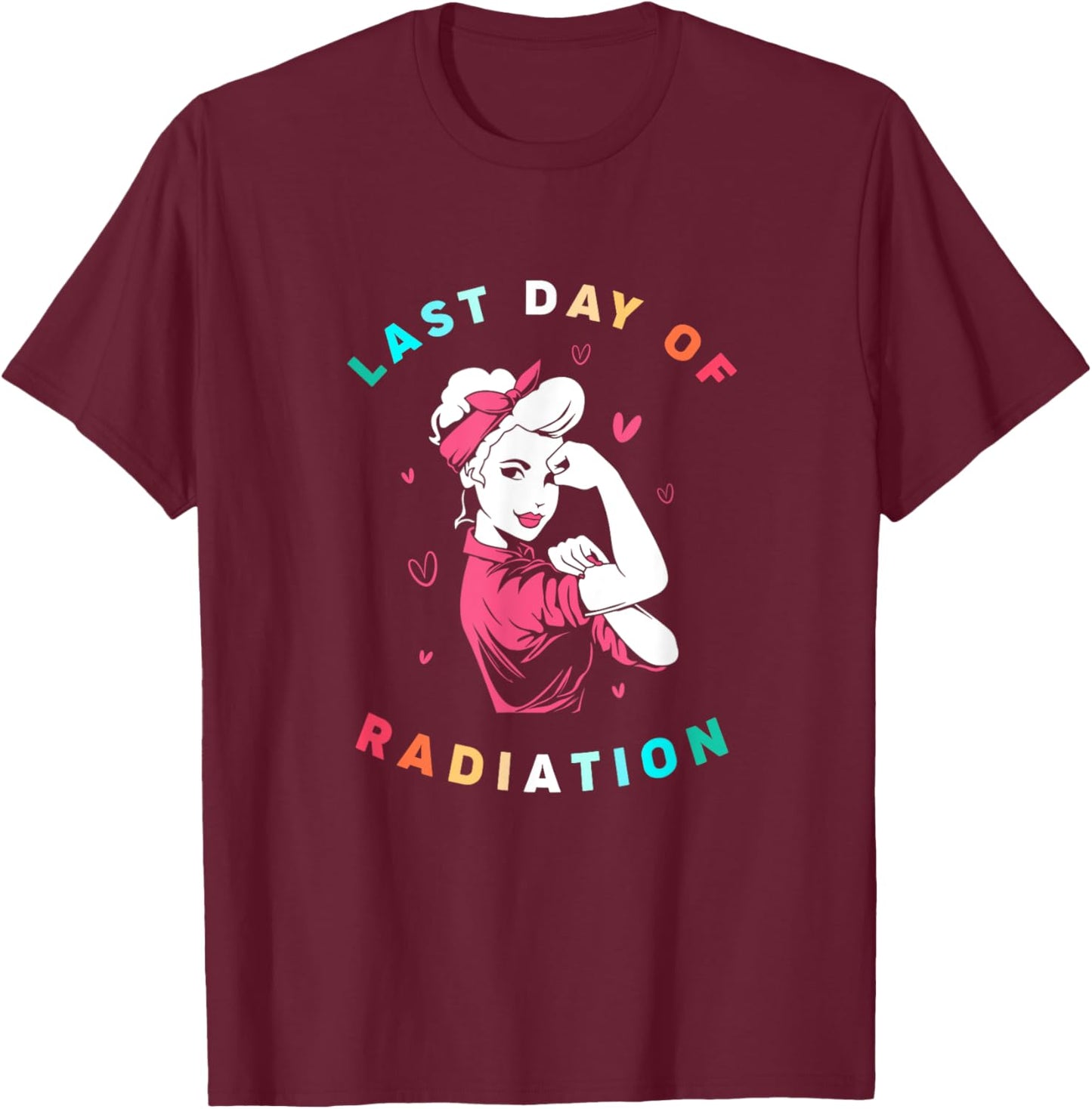 Retro Radiation Therapy Strong Girl Last Day Of Radiation T-Shirt - T-Shirt | Maroon