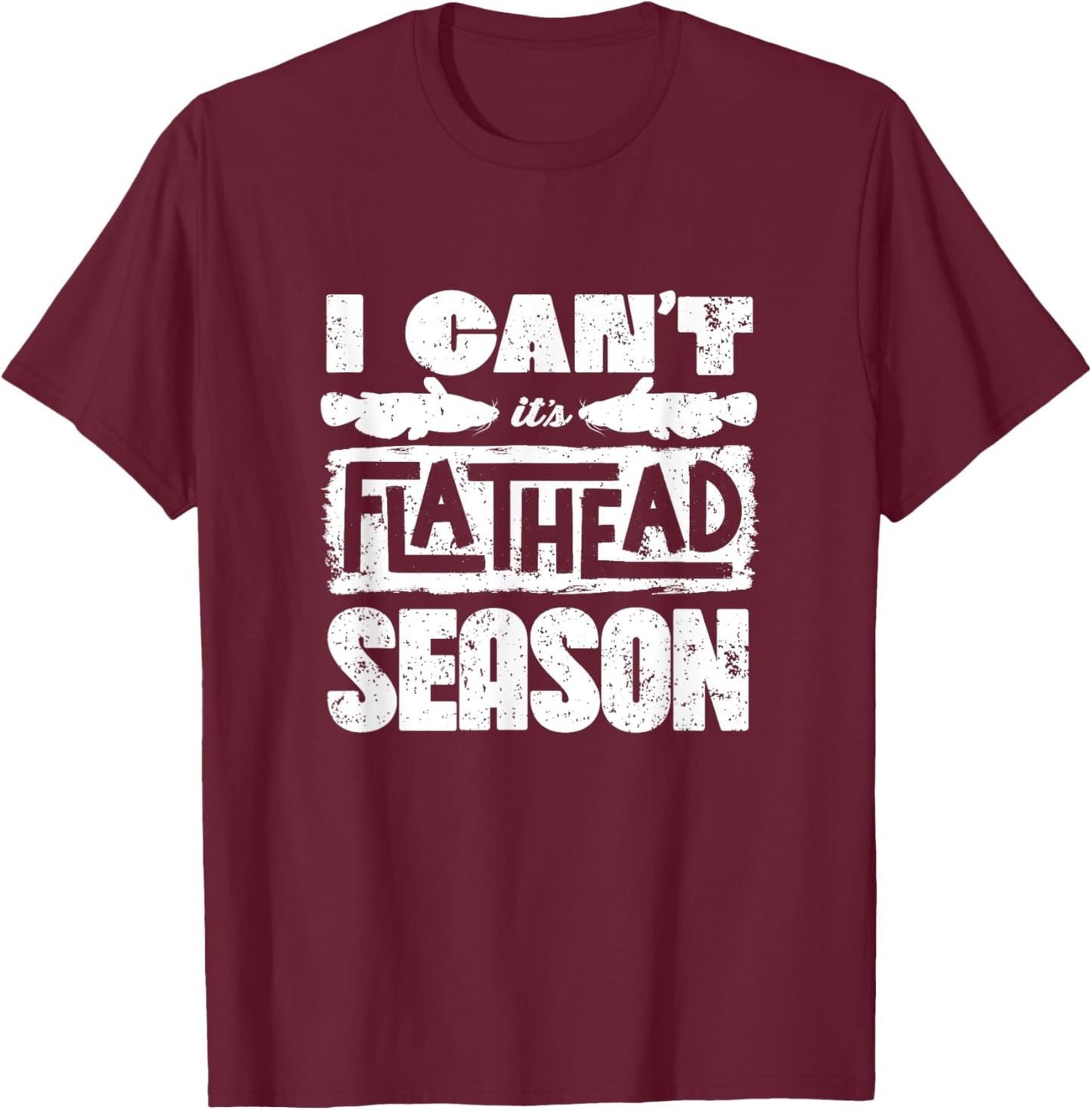 Flathead Catfish Catfish Hunter Catfishing Flathead Season T-Shirt - T-Shirt | Maroon