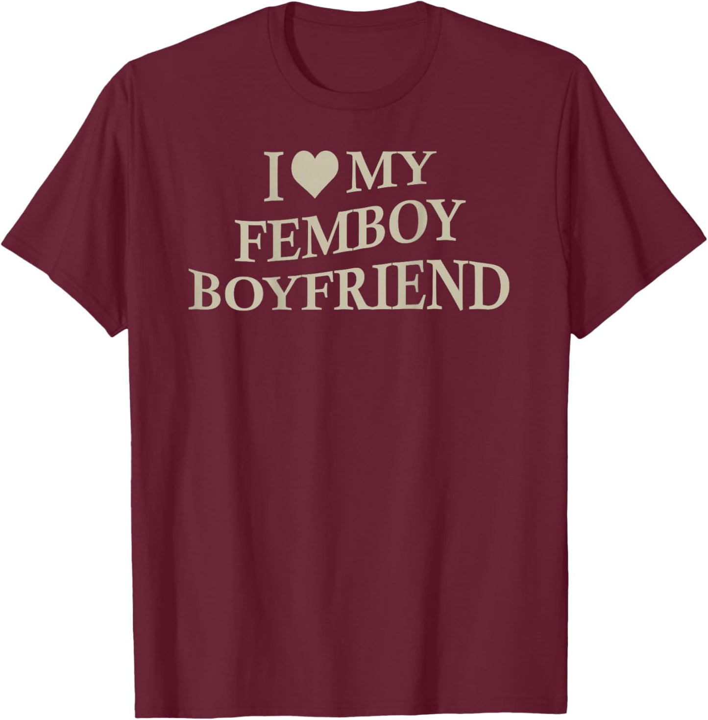 I Love My Femboy Boyfriend Funny Girlfriend On Back T-Shirt - T-Shirt | Maroon