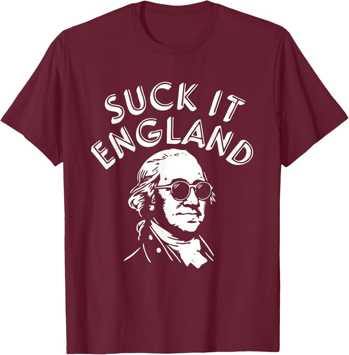 Suck It England 1776 American 4th Of July Women Men T-Shirt - T-Shirt | Maroon