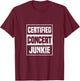 Certified Concert Junkie | Concert Outfit Pop Music Fan T-Shirt - T-Shirt | Maroon