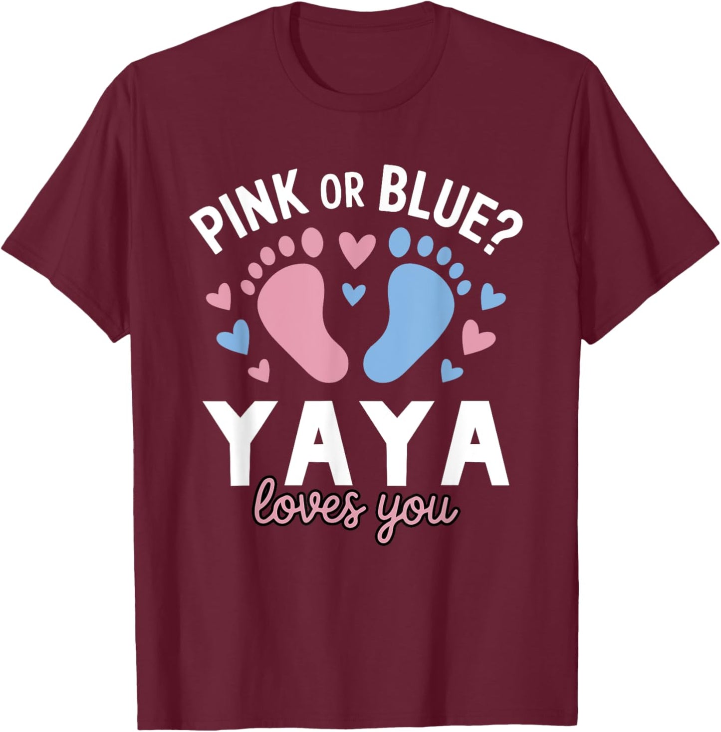 Pink Or Blue Yaya Loves You Gender Reveal Party T-Shirt - T-Shirt | Maroon