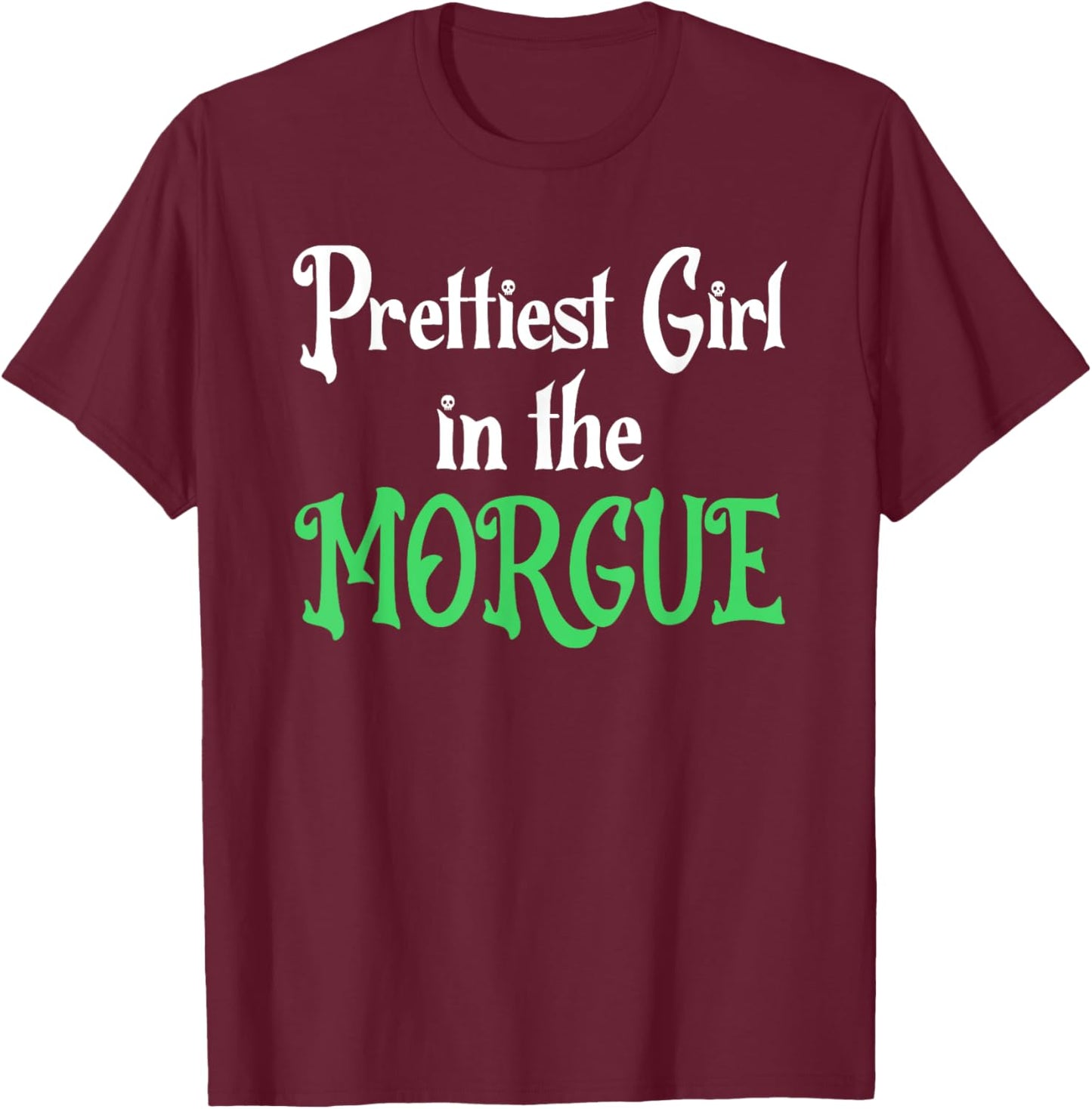 Prettiest Girl In The Morgue, Gothic Morgue Witch T-Shirt - T-Shirt | Maroon