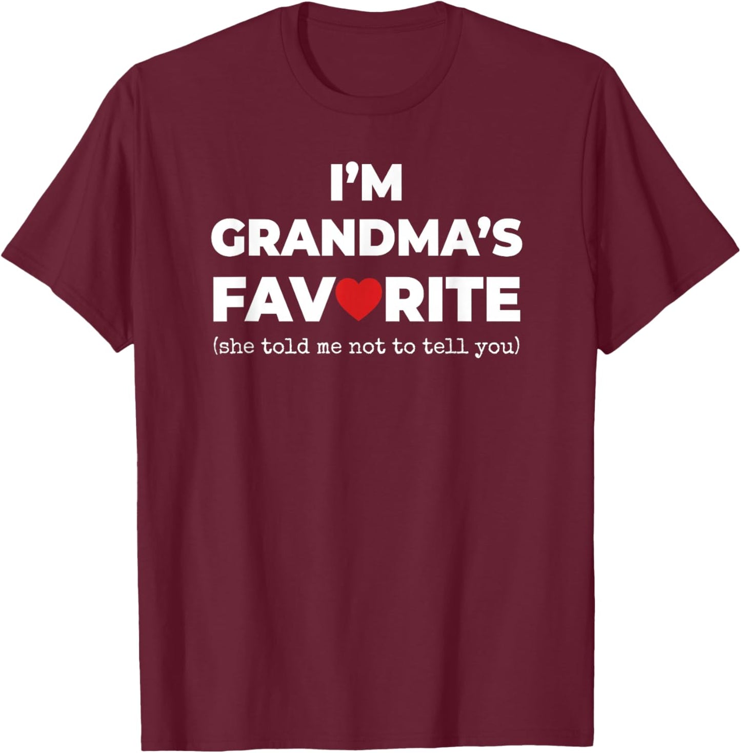 Funny Grandma's Favorite Shirt I'm Grandma's Favorite T-Shirt - T-Shirt | Maroon