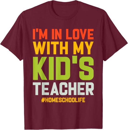 Homeschool Dad Im In Love With My Kids Teacher Homeschooling T-Shirt - T-Shirt | Maroon