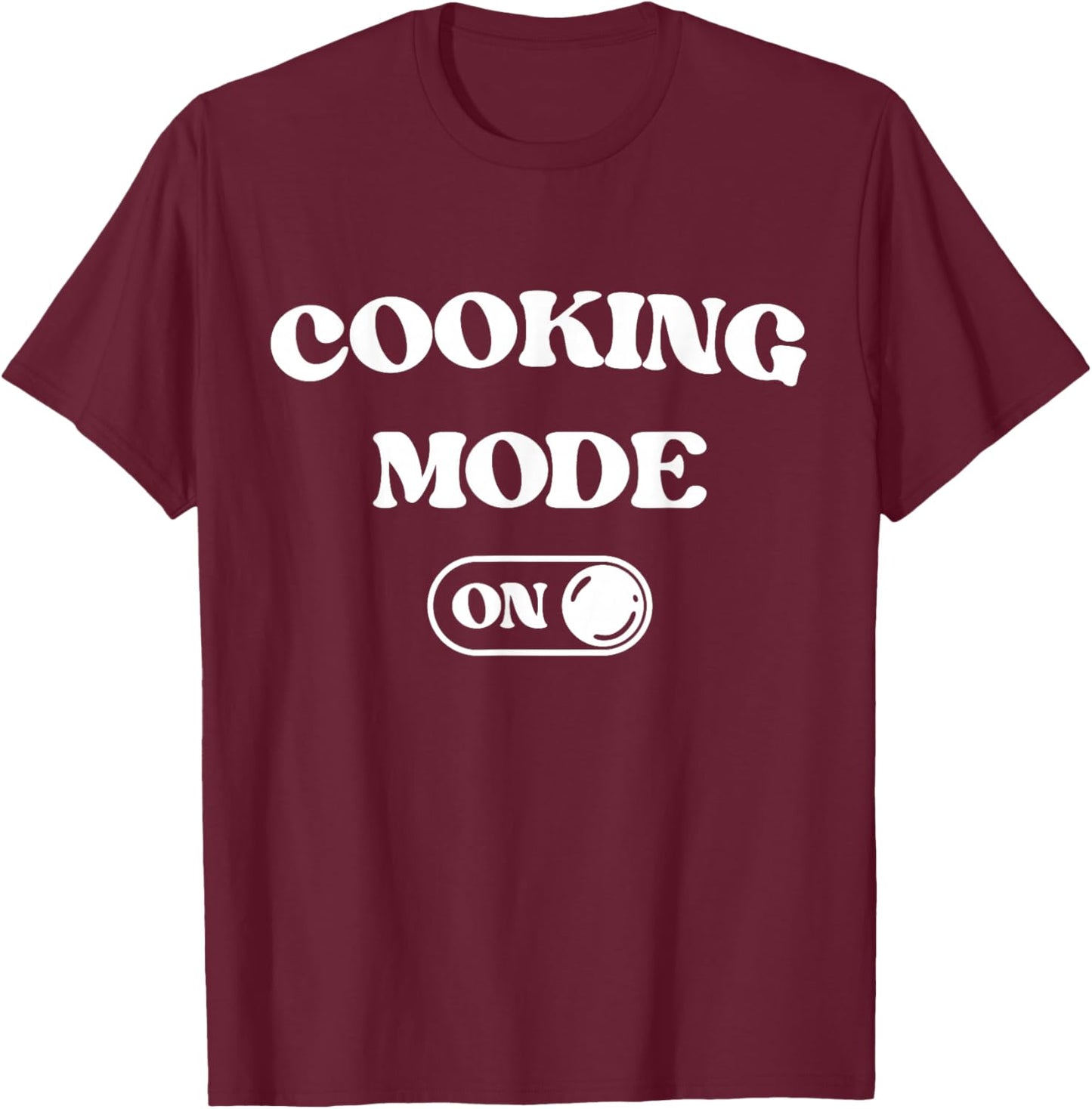 Cooking Mode On Funny Chef Gift Mom Grandma Home Cooking T-Shirt - T-Shirt | Maroon