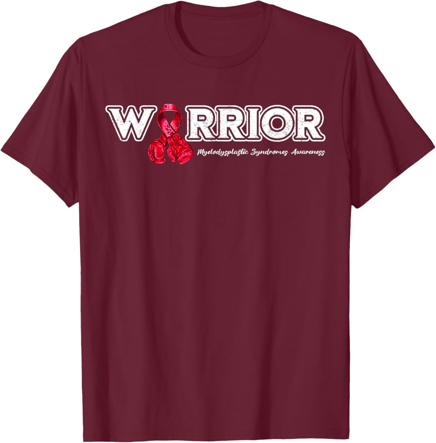 Myelodysplastic Syndrome Warrior MDS Awareness T-Shirt - T-Shirt | Maroon