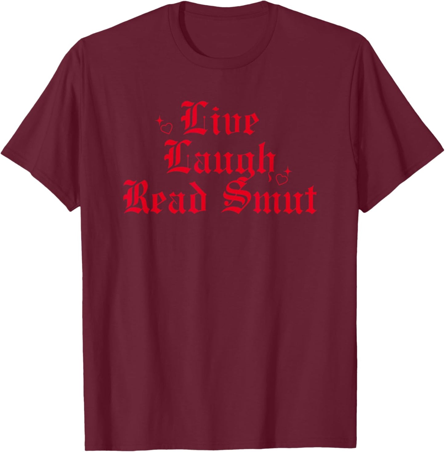 Live Laugh Read Smut T-Shirt - T-Shirt | Maroon