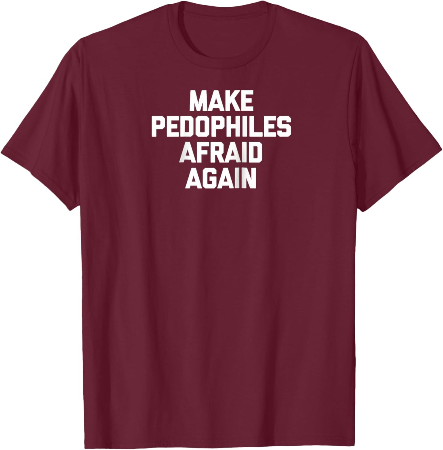 Make Pedophiles Afraid Again -Funny Saying Sarcastic Novelty Raglan Baseball T-Shirt - T-Shirt | Maroon