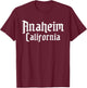 Anaheim California, Anaheim Orange County, Anaheim T-Shirt - T-Shirt | Maroon