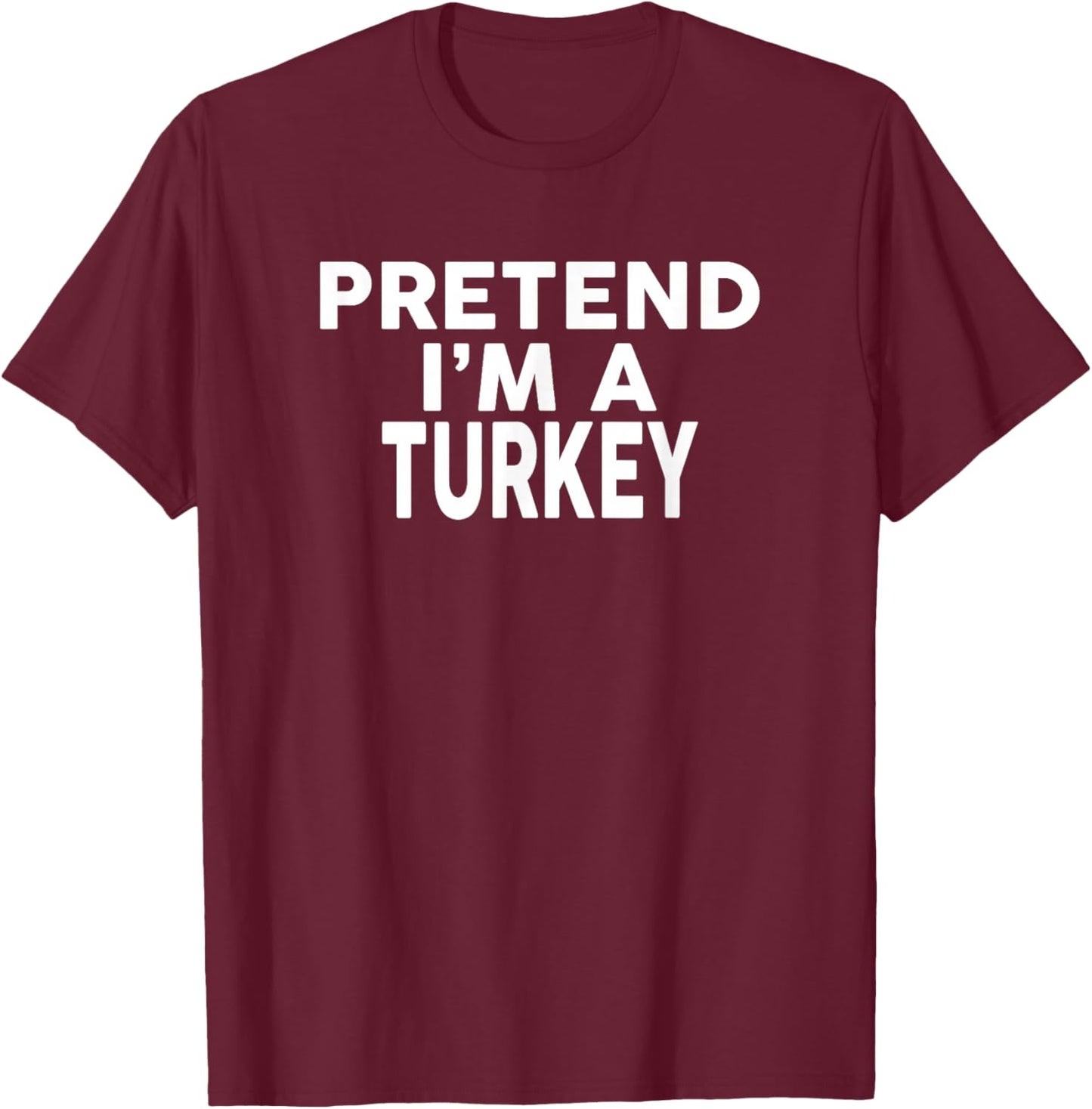 Pretend I'm A Turkey Halloween Costume T-Shirt - T-Shirt | Maroon