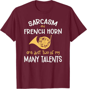 Sarcasm And French Horn Many Talents Sarcastic Funny T-Shirt - T-Shirt | Maroon