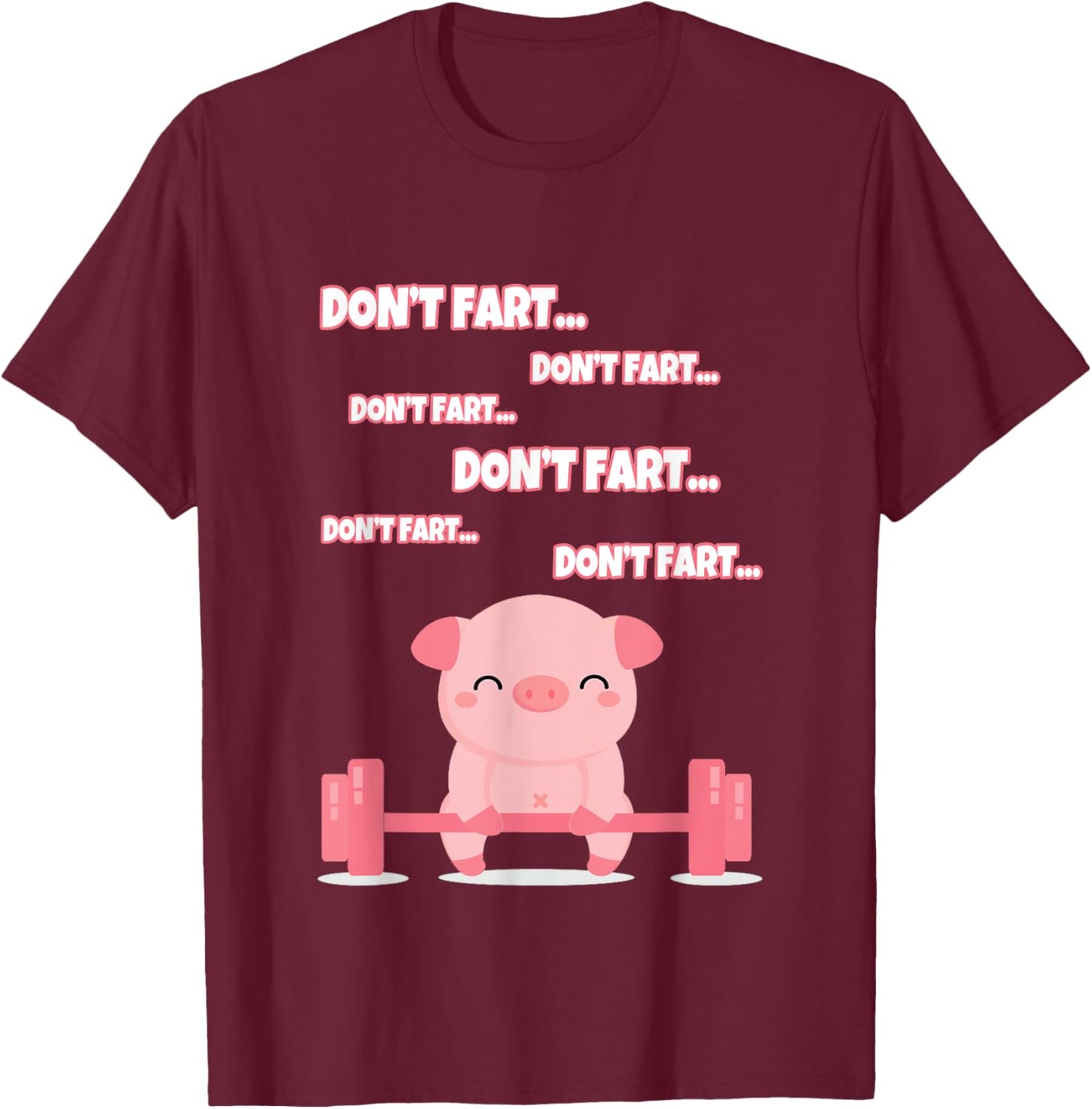 Don't Fart Cute Pig Lifting Weights Funny T-Shirt - T-Shirt | Maroon