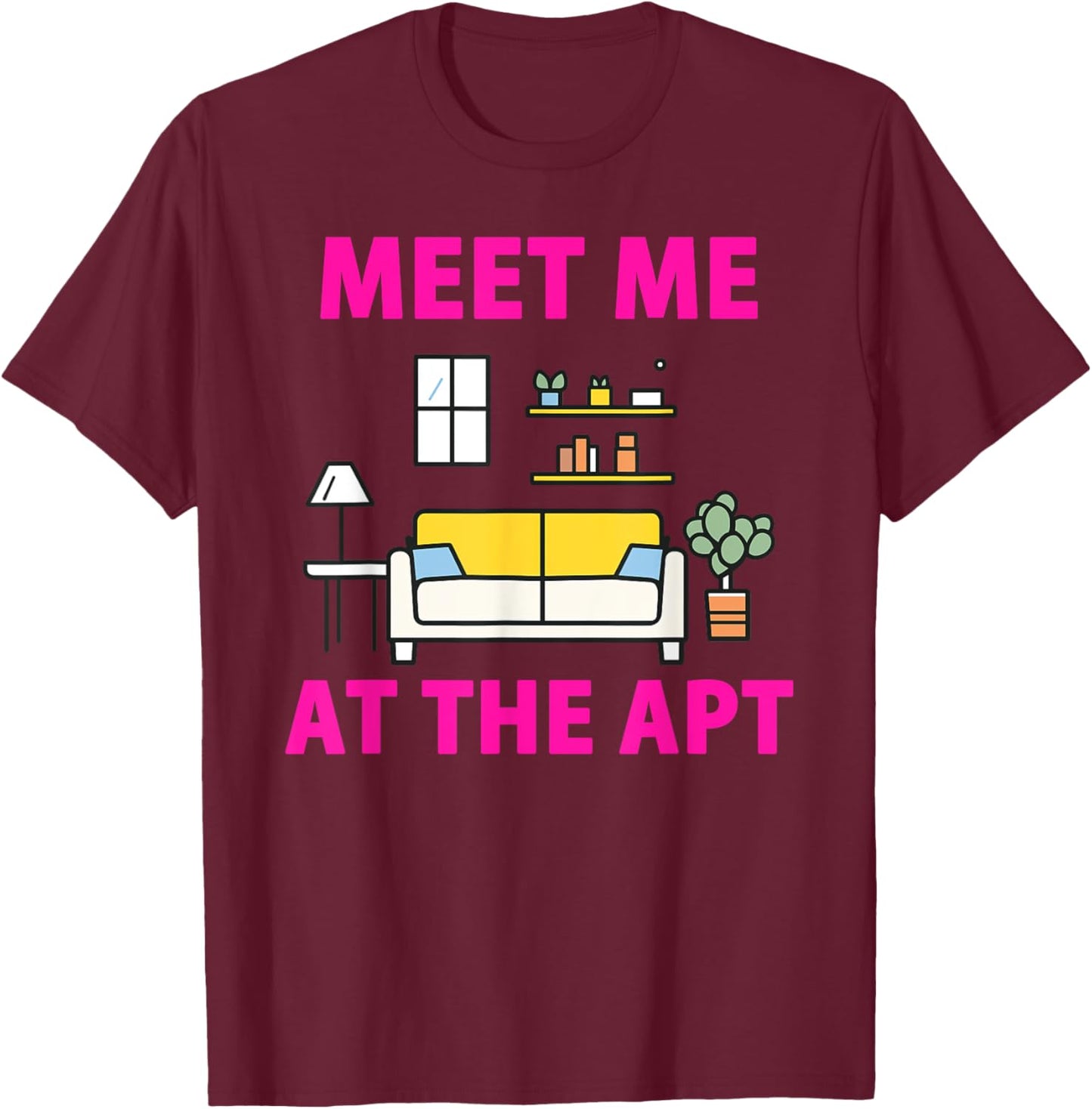Pink Cozy Vibes - Meet Me at the Apt T-Shirt - T-Shirt | Maroon