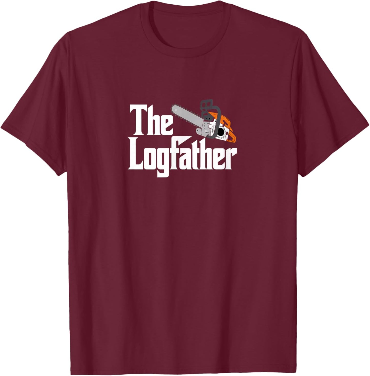 The Logfather - Funny Lumberjack Chainsaw T-Shirt - T-Shirt | Maroon