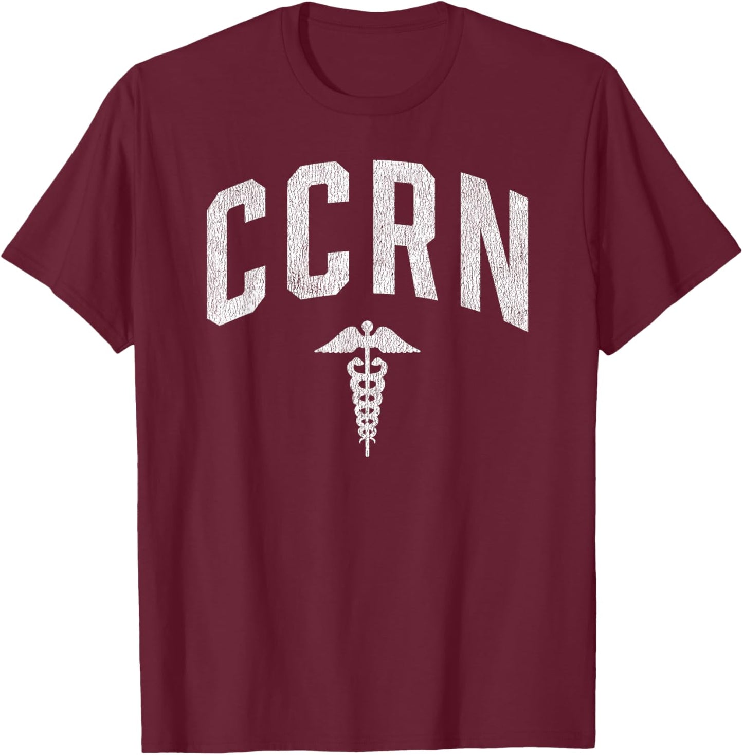 Critical Care Nurse CCRN Caduceus ICU Intensive Care T-Shirt - T-Shirt | Maroon