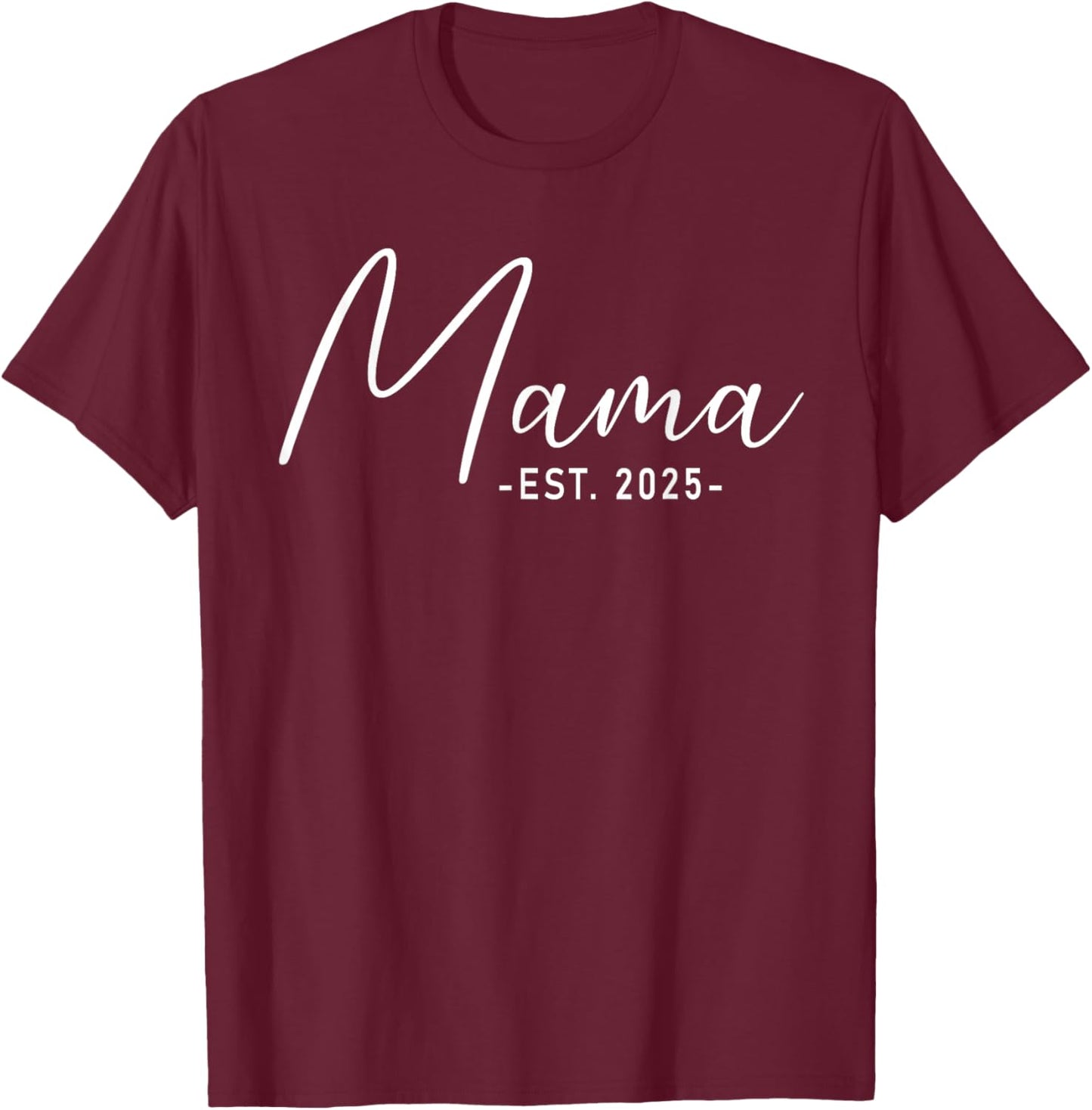 Mama Est 2025 Black Pregnancy Announcement , Small T-Shirt - T-Shirt | Maroon