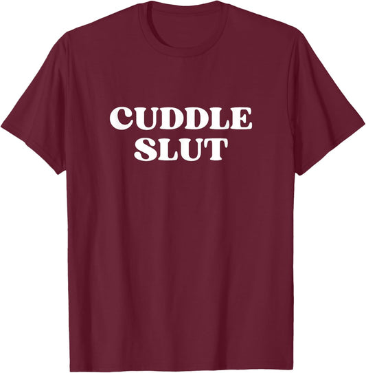 Cuddle Slut Y2k Aesthetic T-Shirt - T-Shirt | Maroon