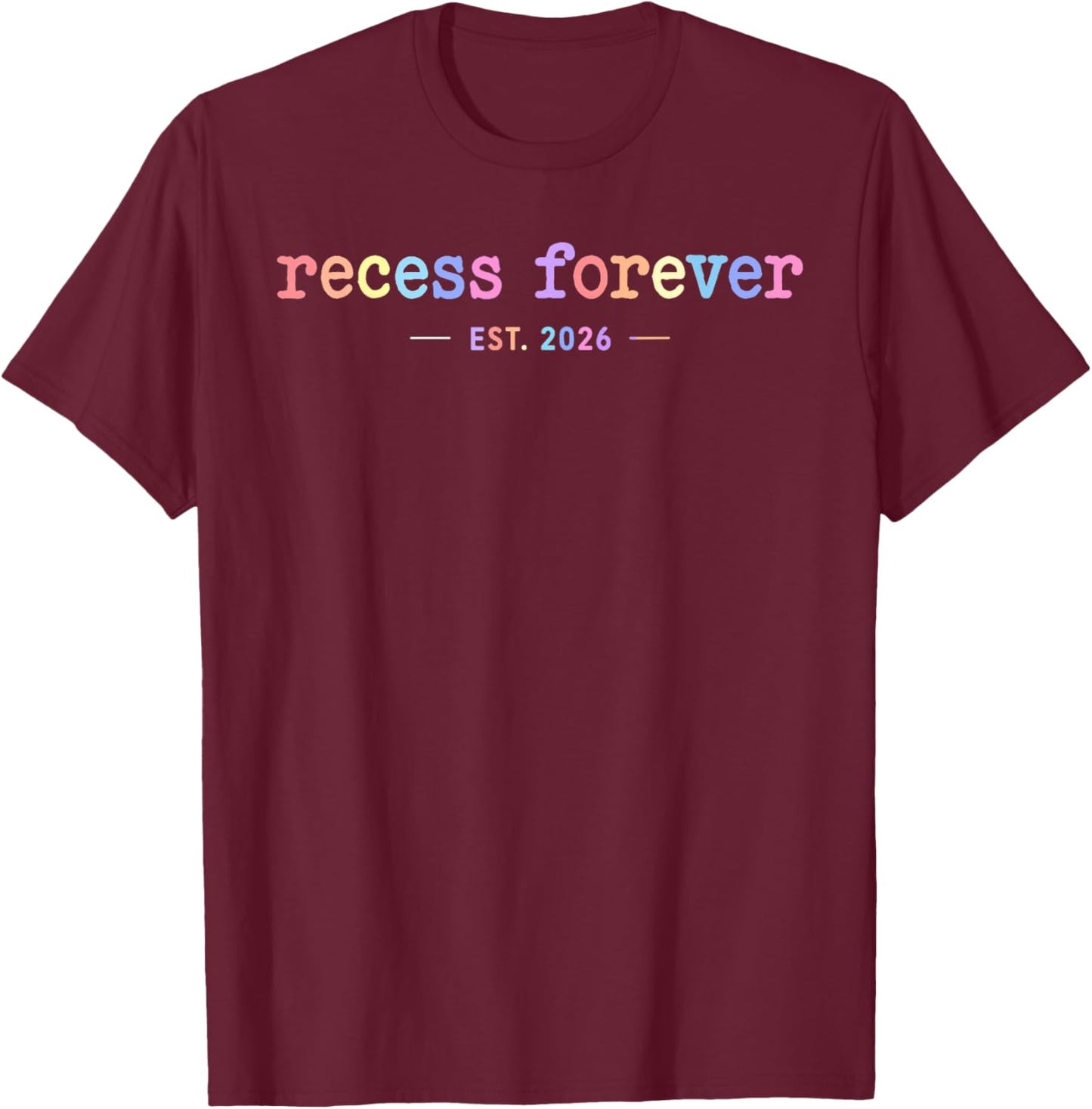 Recess Forever Est 2026 Funny Teacher Retirement Last Day T-Shirt - T-Shirt | Maroon