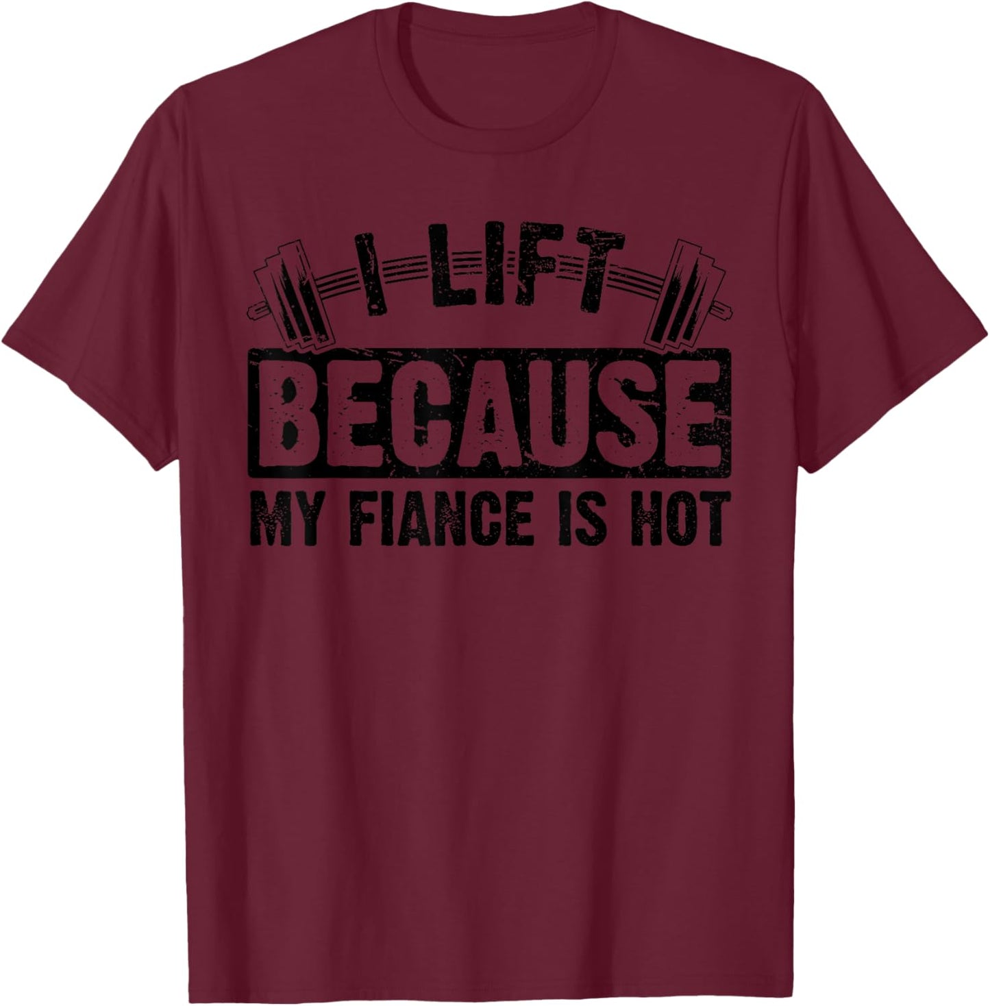 I Work Out Because My Fiance Is Hot Women Workout Funny T-Shirt - T-Shirt | Maroon