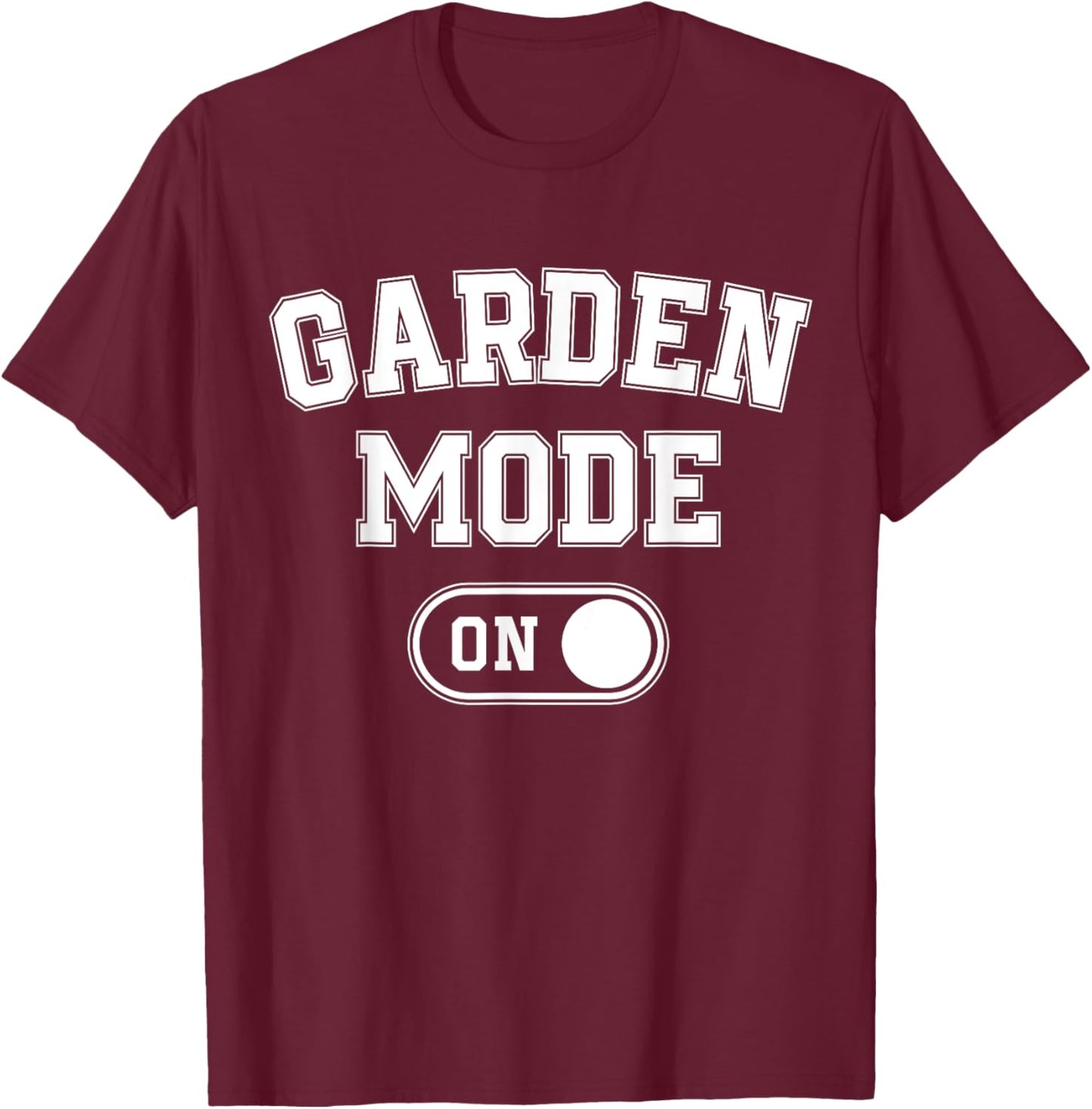 Garden Mode On Funny Gardener Gift Plant Lover Gardening T-Shirt - T-Shirt | Maroon