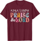 As Long As Im Breathing I've Got a Reason to Praise The Lord T-Shirt - T-Shirt | Maroon