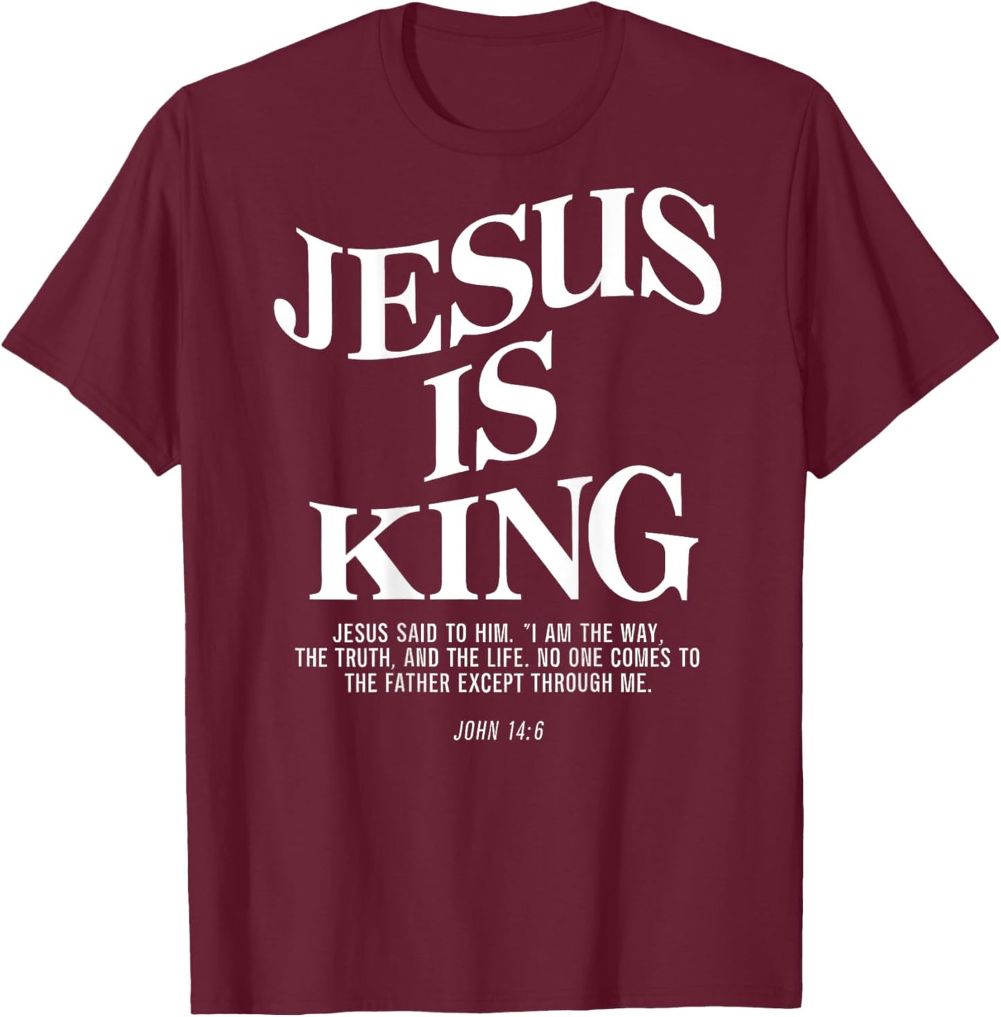 Jesus Is King Jesus John 146 Costume Christian Bible Verse T-Shirt - T-Shirt | Maroon