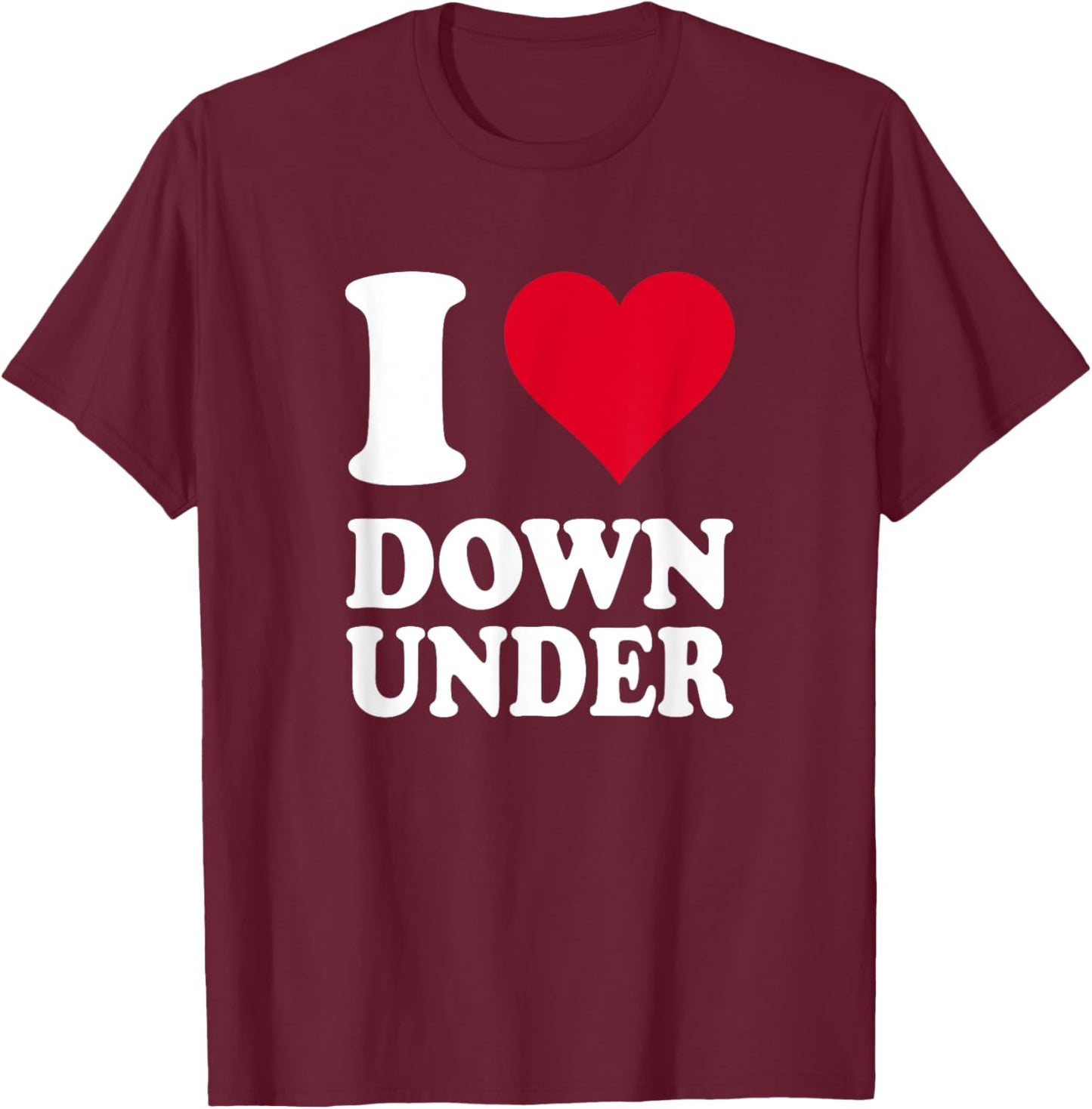 I Love Down Under T-Shirt - T-Shirt | Maroon