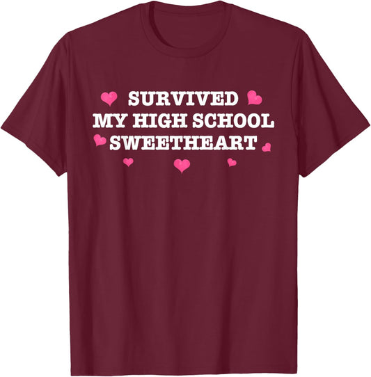 Survived My High School Sweetheart Funny Saying T-Shirt - T-Shirt | Maroon
