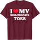 I Love My Girlfriend's Toes T-Shirt - T-Shirt | Maroon