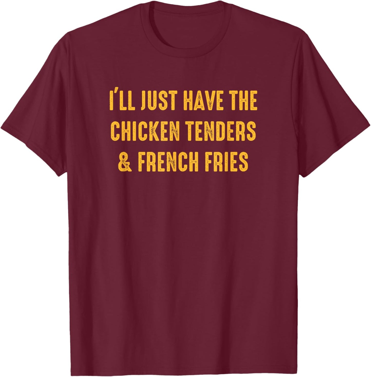 French Fries and Chicken Tenders Humor Enthusiast T-Shirt - T-Shirt | Maroon