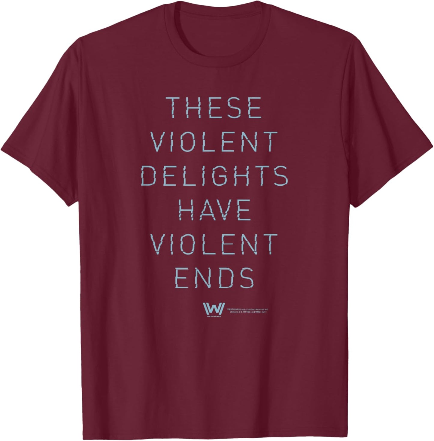 Westworld These Violent Delights Have Violent Ends TV Show T-Shirt - T-Shirt | Maroon