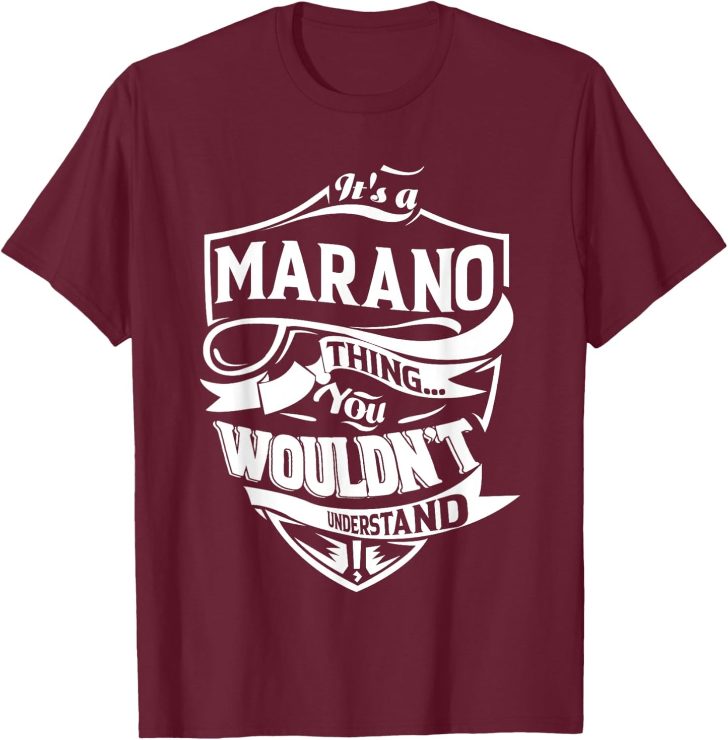 It is a MARANO Thing Gifts T-Shirt - T-Shirt | Maroon