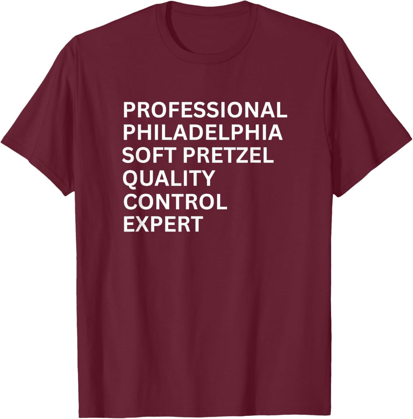Pro Philadelphia Soft Pretzel Quality Control Expert T-Shirt - T-Shirt | Maroon